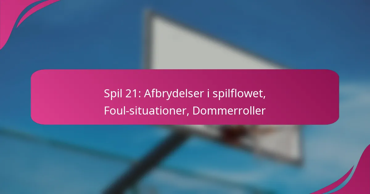 Spil 21: Afbrydelser i spilflowet, Foul-situationer, Dommerroller