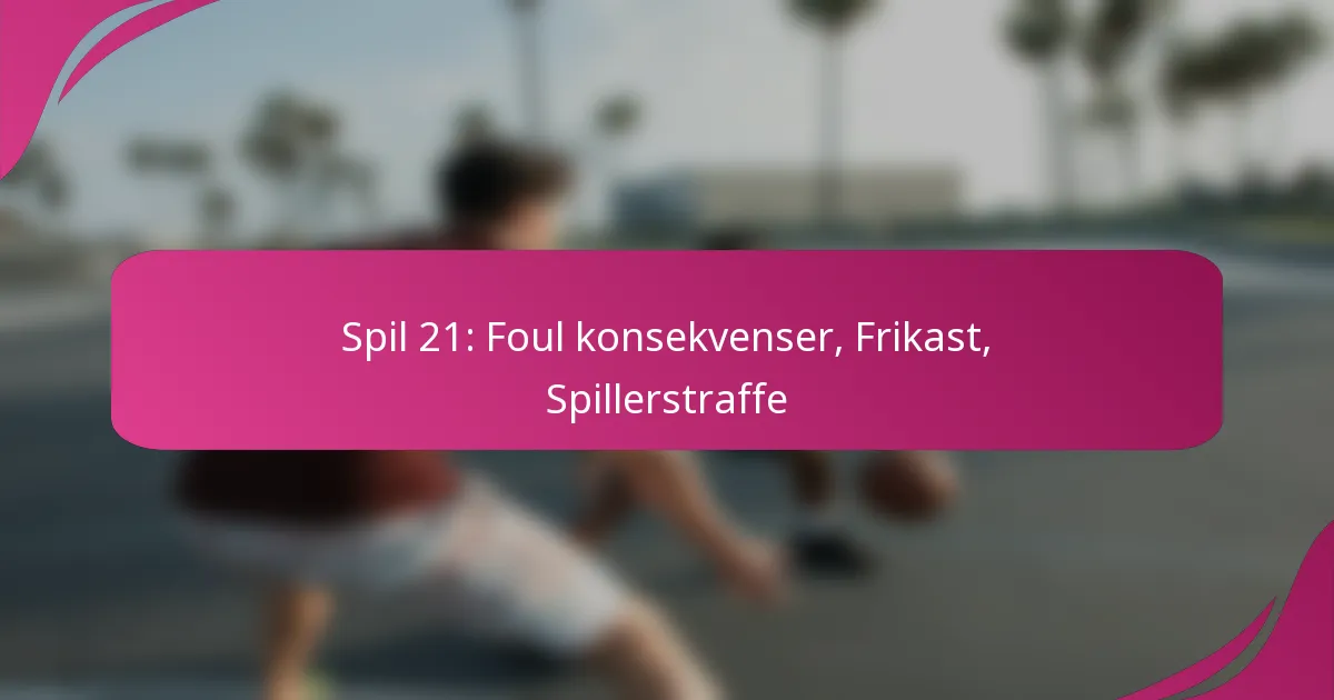 Spil 21: Foul konsekvenser, Frikast, Spillerstraffe